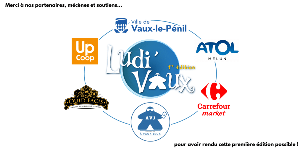 Merci à nos partenaires, mécènes et soutiens pour avoir rendu cette première édition du festival Ludi'Vaux possible ! Merci à nos partenaires, mécènes et soutiens pour avoir rendu cette première édition du festival Ludi'Vaux possible !